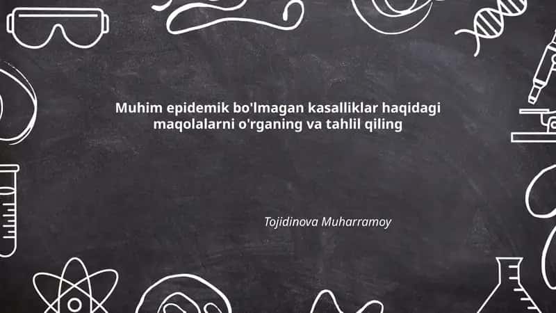 Muhim epidemik bo'lmagan kasalliklar haqidagi maqolalarni o'rganing va tahlil qiling 1