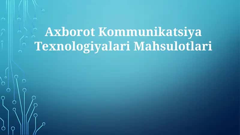 Axborot Kommunikatsiya Texnologiyalari Mahsulotlari 1