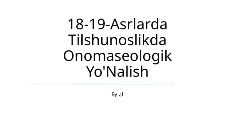 18-19-Asrlarda Tilshunoslikda Onomaseologik Yo'Nalish 1