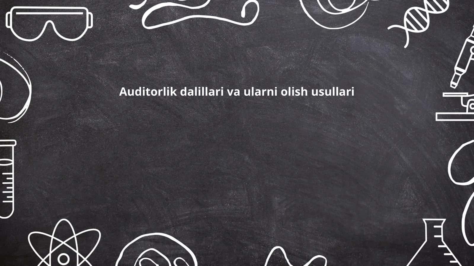 Auditorlik dalillari va ularni olish usullari 1