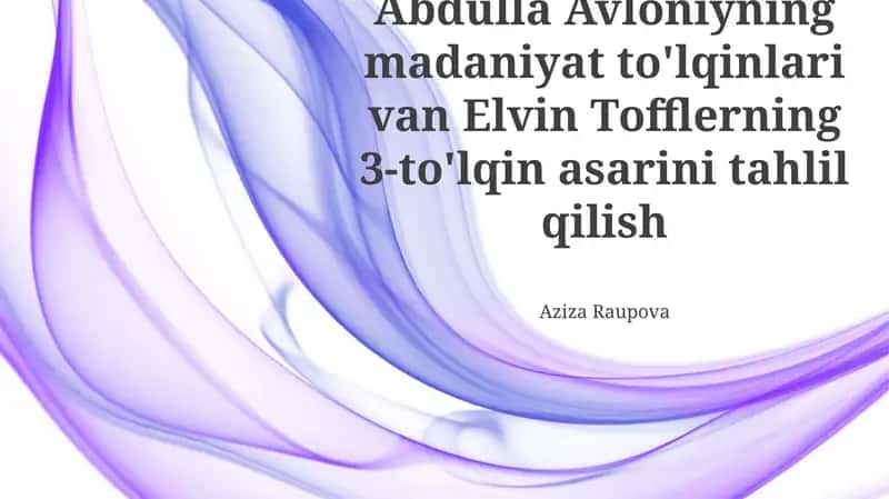 Abdulla Avloniyning Madaniyat To'lqinlari va Elvin Tofflerning 3-To'lqin Asarini Tahlil Qilish 1