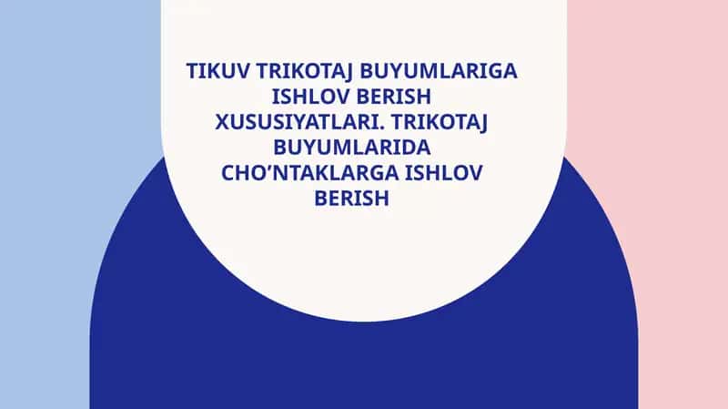 Trikotaj buyumlariga ishlov berish 1