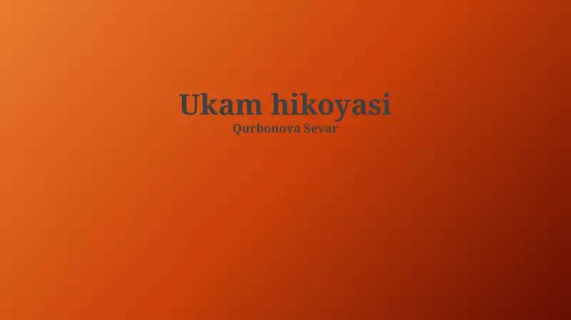 Ukam hikoyasi 1