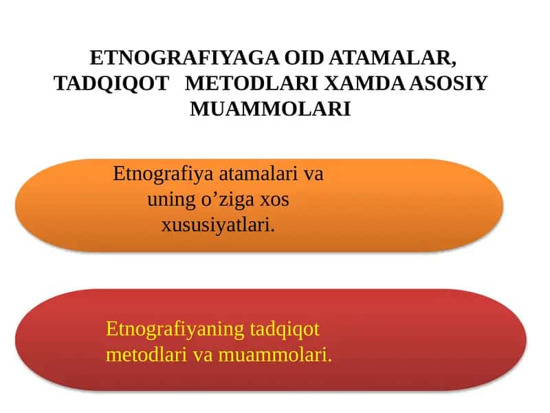 ETNOGRAFIYAGA OID ATAMALAR, TADQIQOT   METODLARI XAMDA ASOSIY MUAMMOLARI 1
