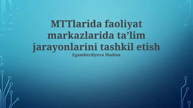 MTTlarida faoliyat markazlarida taʼlim jarayonlarini tashkil etish 1