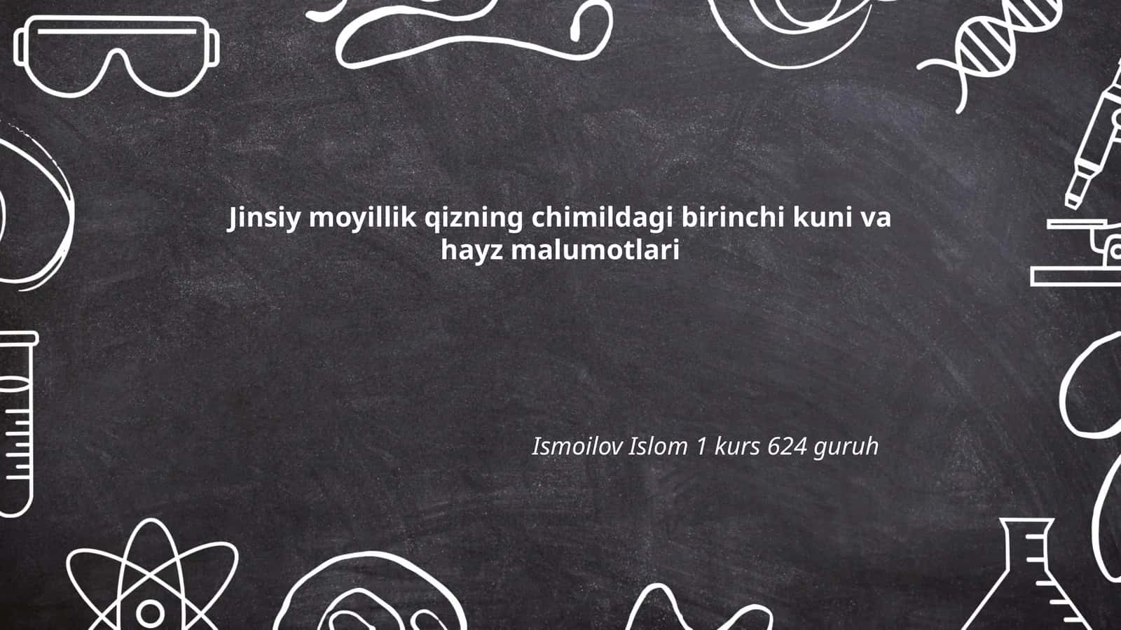 Jinsiy moyillik qizning chimildagi birinchi kuni va hayz malumotlari 1