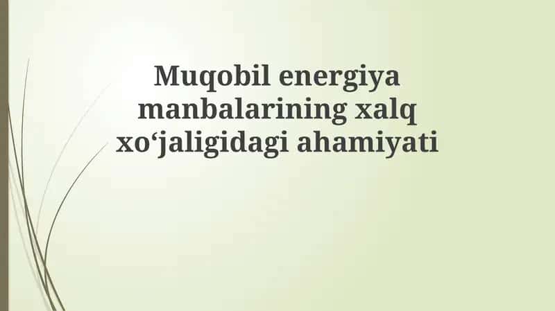 Qayta tiklanuvchi energiya manbalarining xalq xo'jaligidagi ahamiyati 1