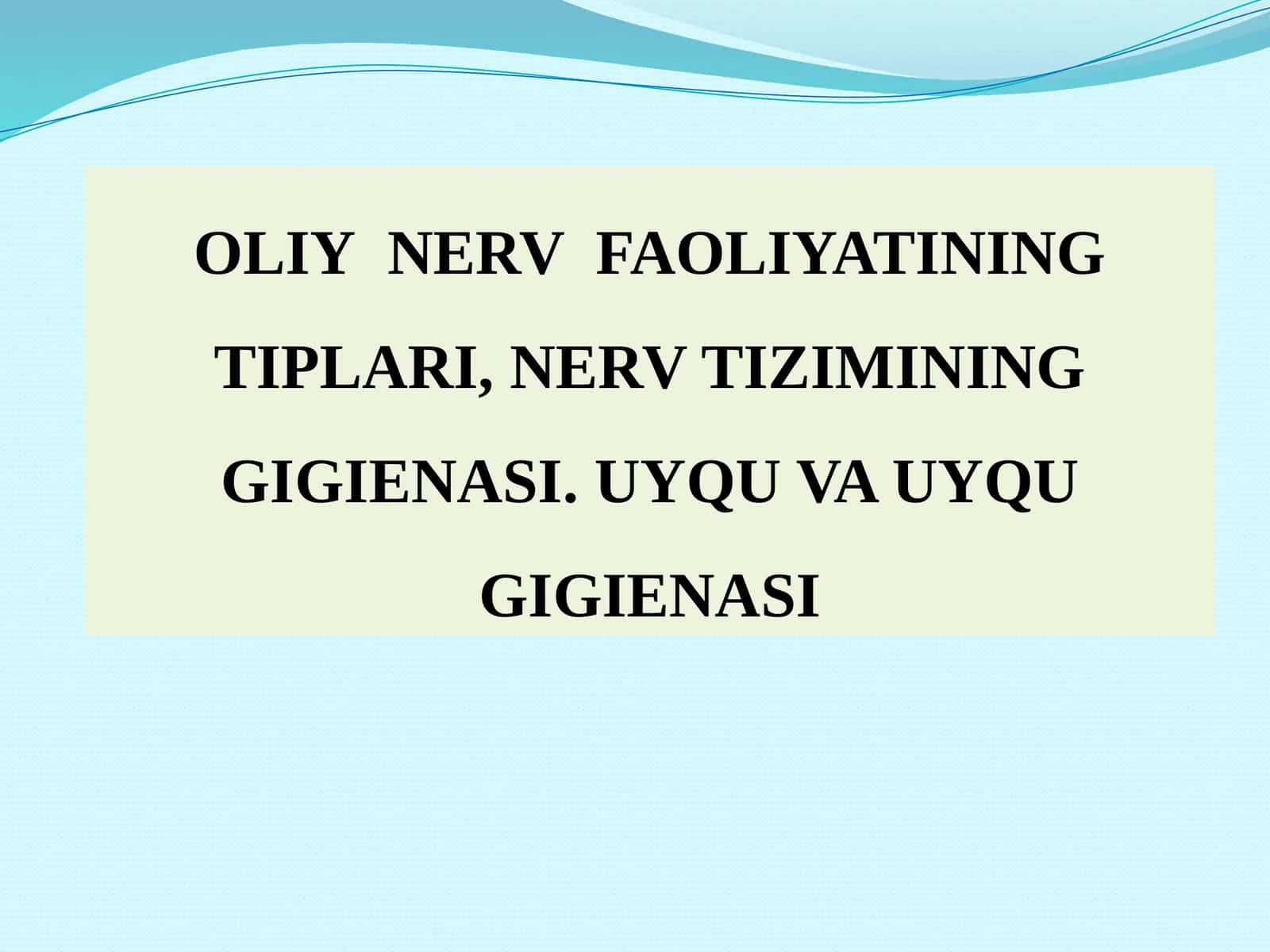 OLIYNERV FAOLIYATINING TIPLARI, NERV TIZIMINING GIGIENASI.UYQU VA UYQU GIGIENASI 1