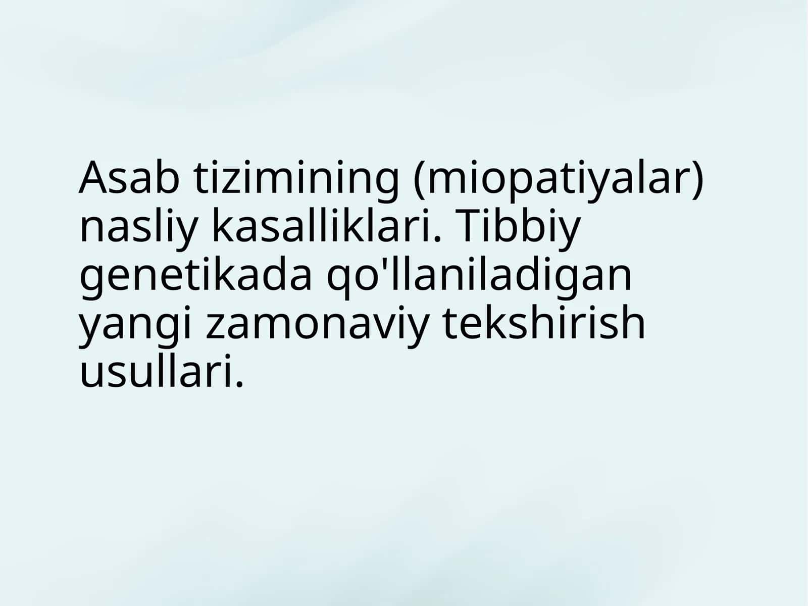 Asab tizimining nasliy kasalliklari. Tibbiy genetikada qo'llaniladigan yangi zamonaviy tekshirish usullari. 1