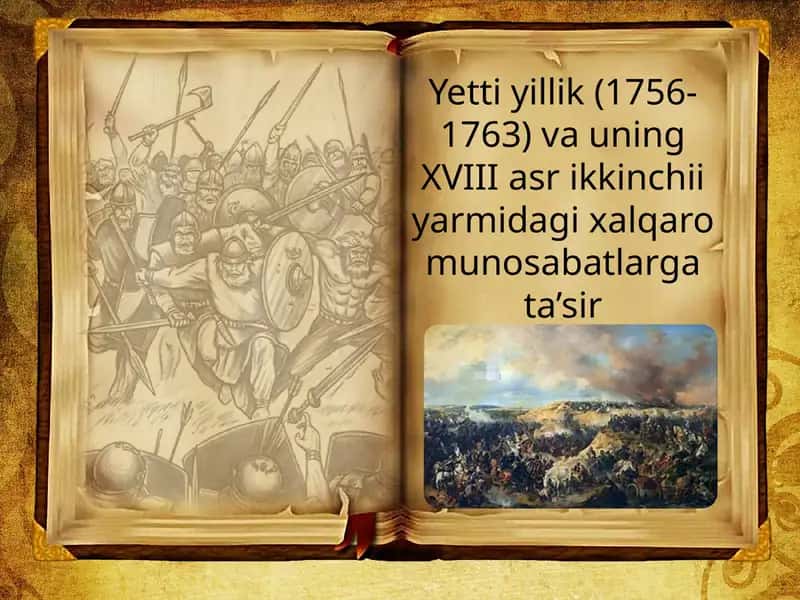 Yettiyillik(1756-1763)vauningXVIIIasrikkinchiiyarmidagixalqaromunosabatlargata’sir 1