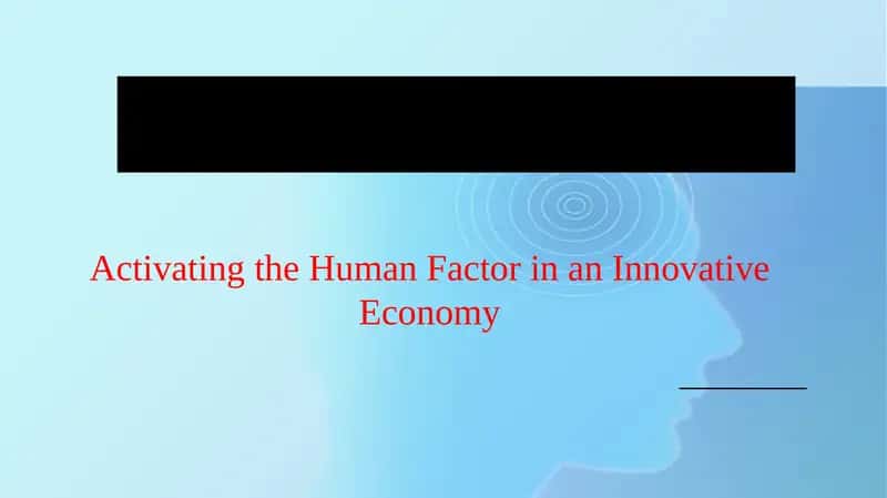 Activating the Human Factor in an Innovative Economy 1