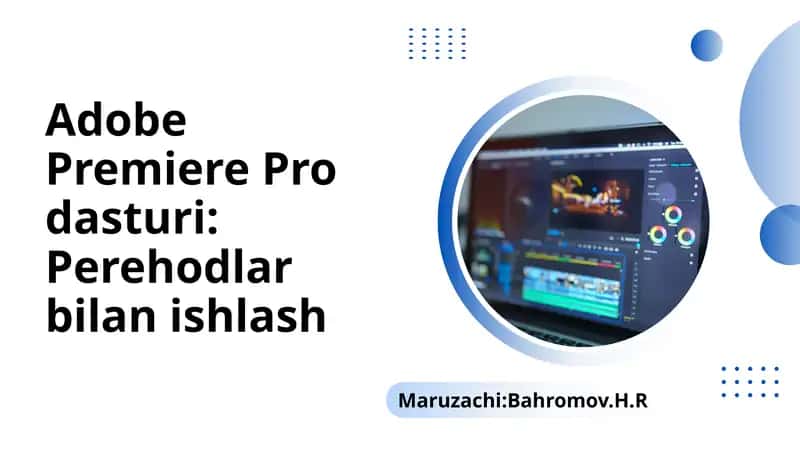 Adobe Premiere Pro dasturi Perehodlar bilan ishlash 1
