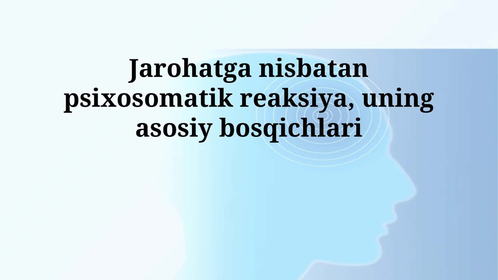 Jarohatga nisbatan psixosomatik reaksiya, uning asosiy bosqichlari 1