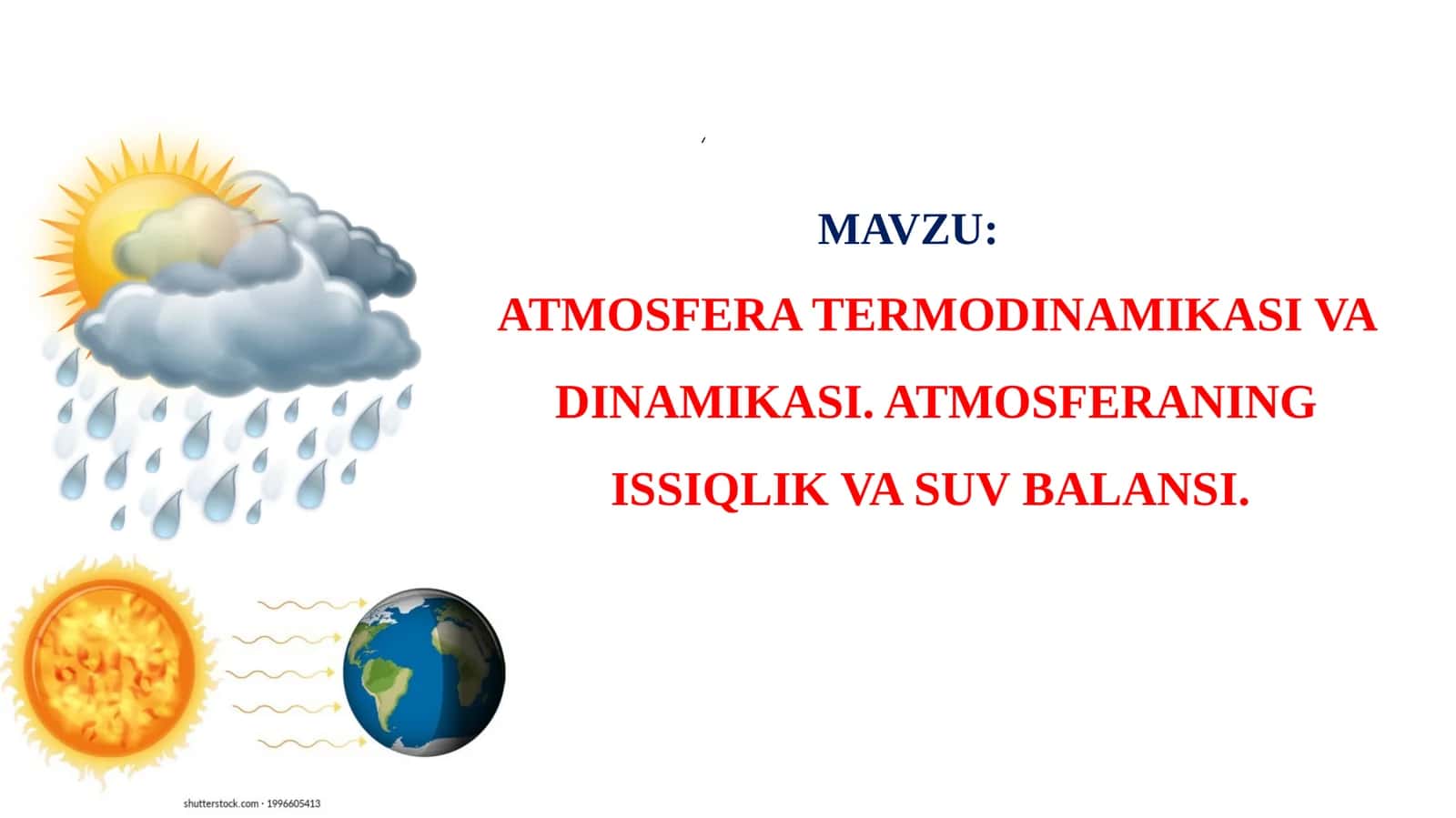 ATMOSFERA TERMODINAMIKASI VA DINAMIKASI. ATMOSFERANING ISSIQLIK VA SUV BALANSI. 1