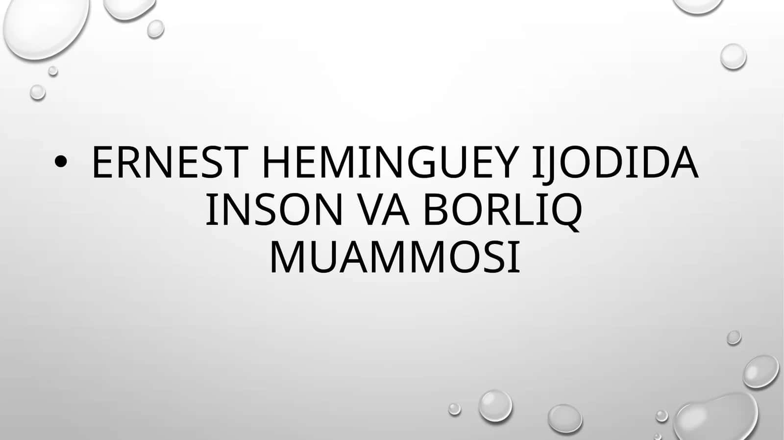 Ernest Heminguey ijodida inson va Borliq muammosi 1