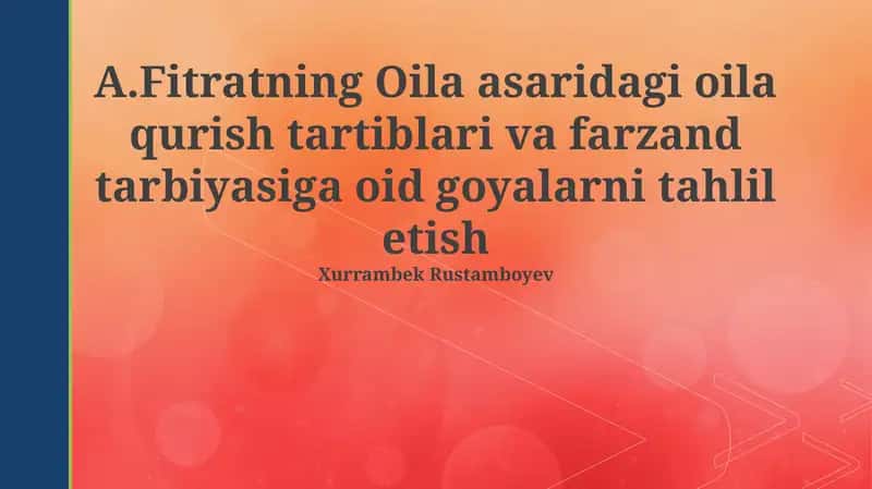 A.Fitratning Oiladagi oila qurish tartiblari va farzand tarbiyasiga oid goyalarni tahlil etish 1