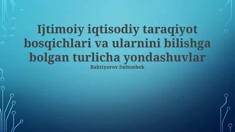 Ijtimoiy-iqtisodiy taraqiyot bosqichlari va ularnini bilishga bolgan turlicha yondashuvlar 1