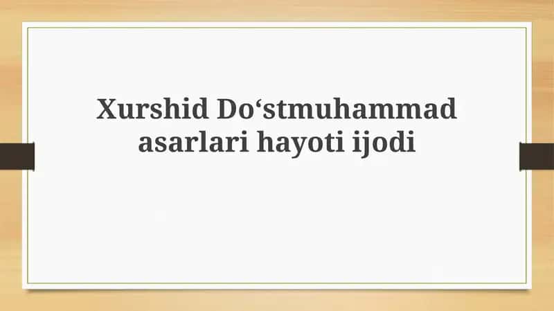 Xurshid Doʻstmuhammadasarlarihayotiijodi 1