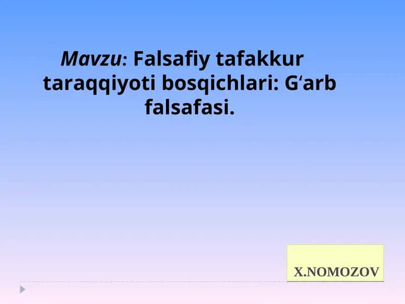 Falsafiy tafakkur taraqqiyoti bosqichlari: G‘arb falsafasi 1