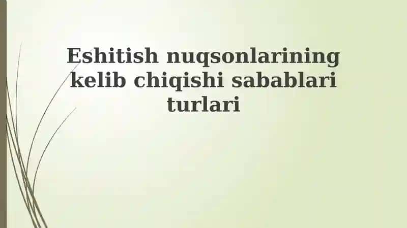 Eshitish qobiliyatining yo'qolish sabablari