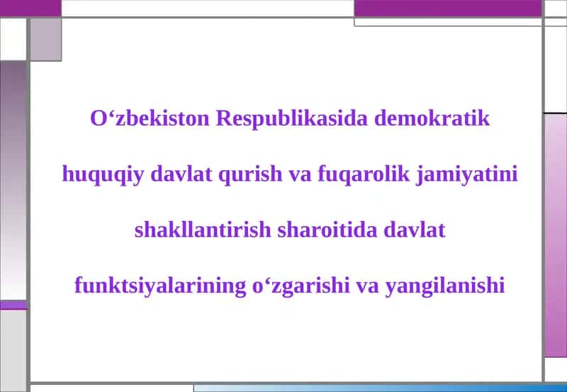 Mavzu: O‘zbekiston Respublikasida demokratik huquqiy davlat qurish va fuqarolik jamiyatini shakllantirish sharoiti davlat funktsiyalarining o‘zgarishi va yangilanish 1