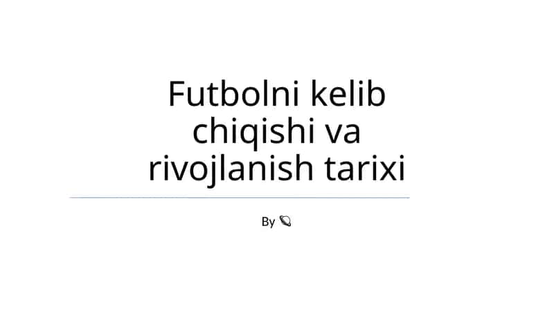 Futbolni kelib chiqishi va rivojlanish tarixi 1