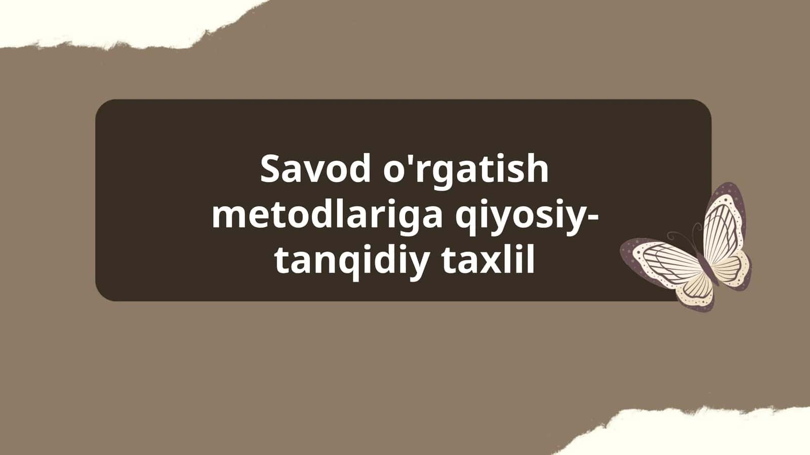 Savod o'rgatish metodlariga qiyosiy-tanqidiy taxlil 1