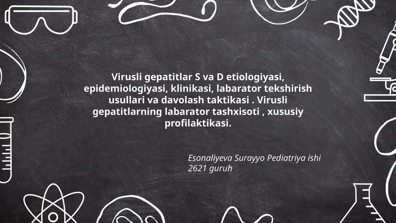 Virusli gepatitlar S va D etiologiyasi, epidemiologiyasi, klinikasi 1