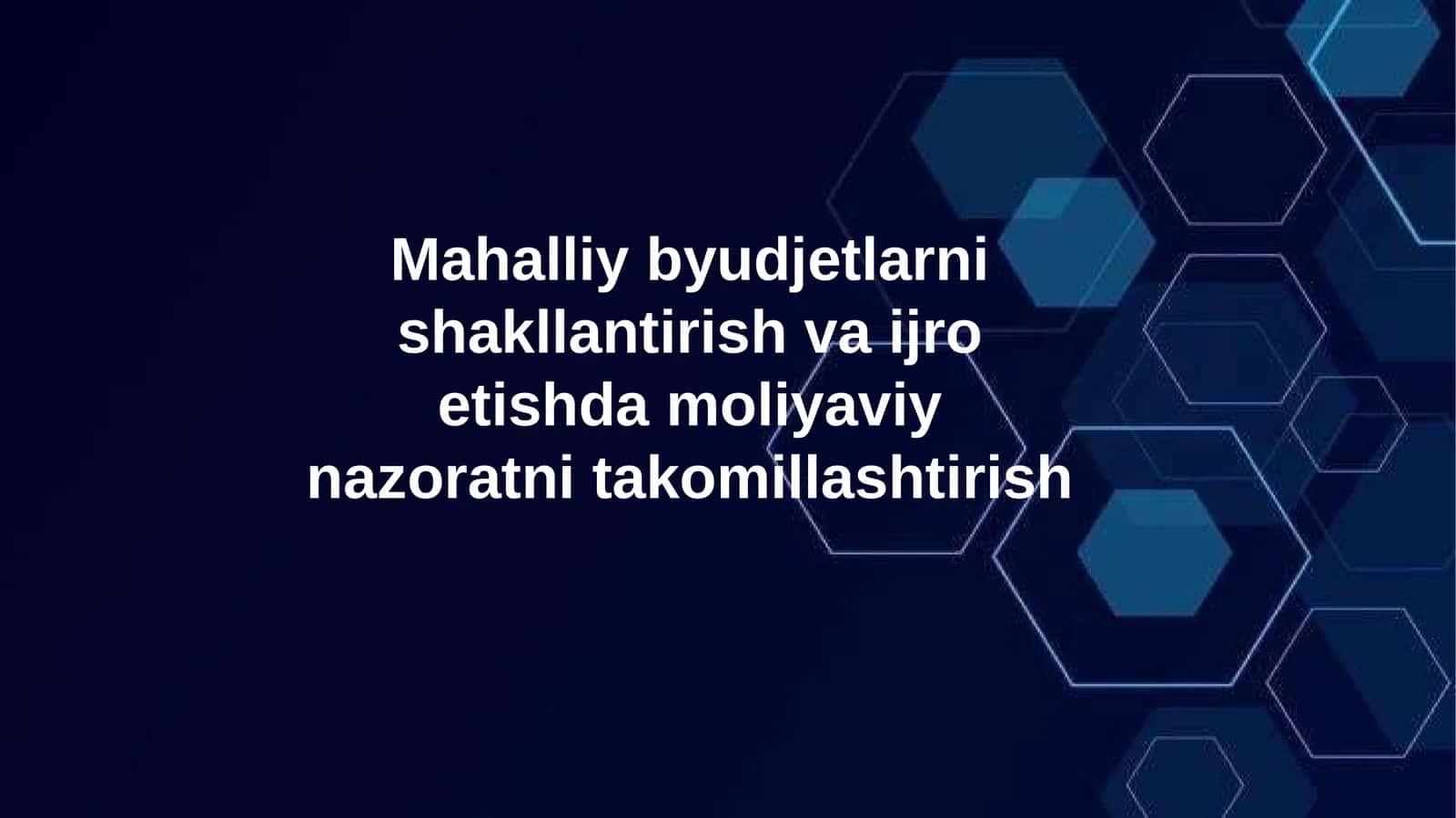Mahalliy byudjetlarni shakllantirish va ijro etishda moliyaviy nazoratni takomillashtirish 1