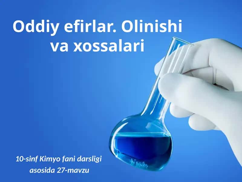 Oddiy efirlar. Olinishi va xossalari 1