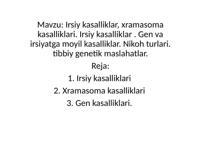 Irsiy kasalliklar, xramasoma kasalliklari. Irsiy kasalliklar . Gen va irsiyatga moyil kasalliklar. Nikoh turlari. tibbiy genetik maslahatlar 1