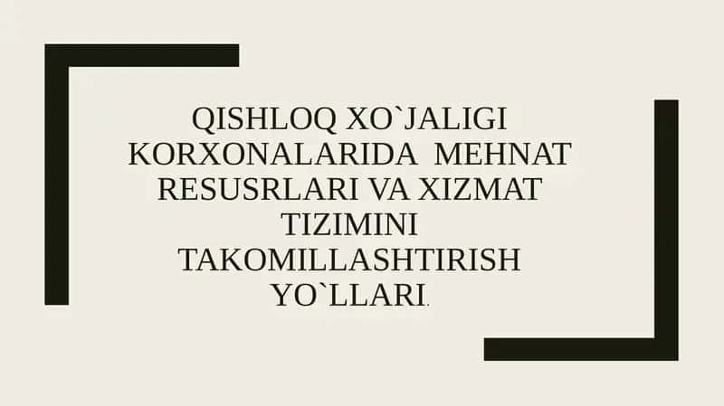 QISHLOQ XO`JALIGI KORXONALARIDA MEHNAT RESUSRLARI VA XIZMAT TIZIMINI TAKOMILLASHTIRISH YO`LLARI 1