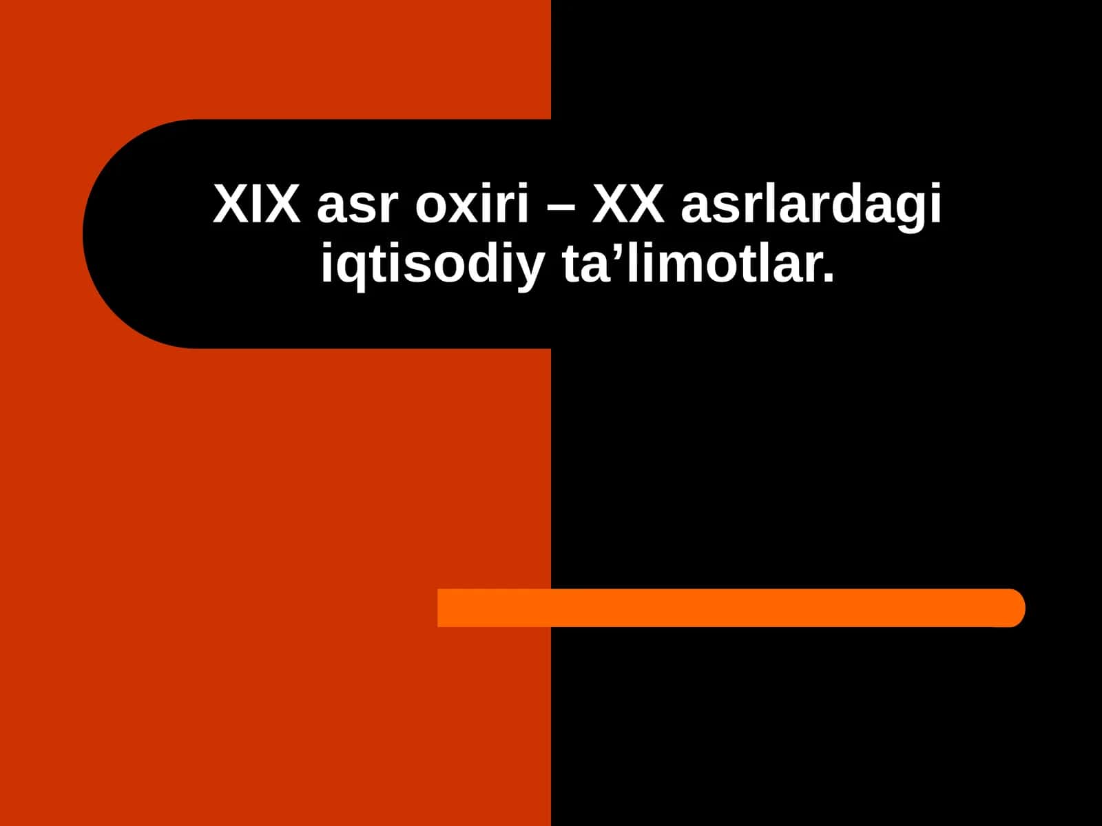 Xin asr oxiri - XX asrlardagi iqtisodiy ta'limotlar 1