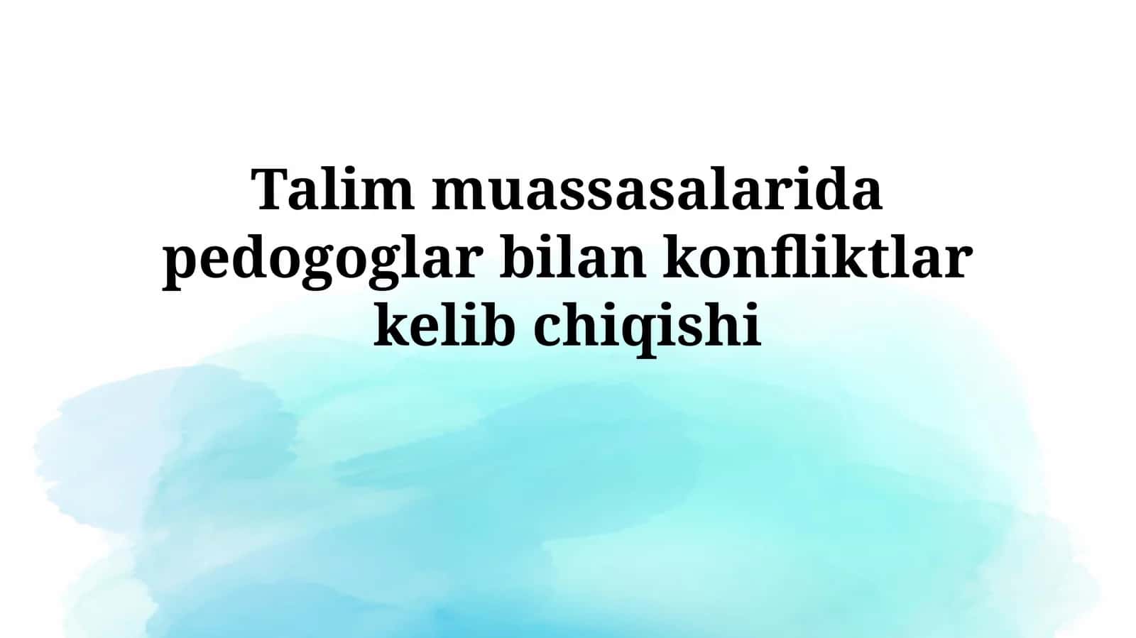 Konfliktlarning yechilishi pedagogikasi 1