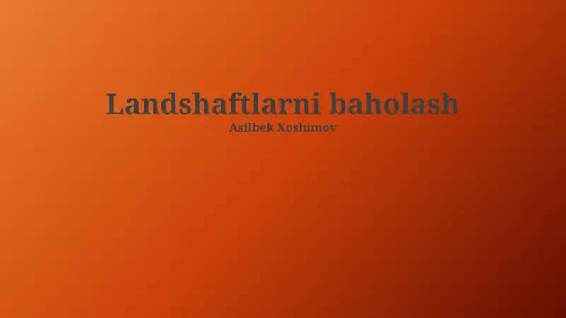 Landshaftlarni baholash 1