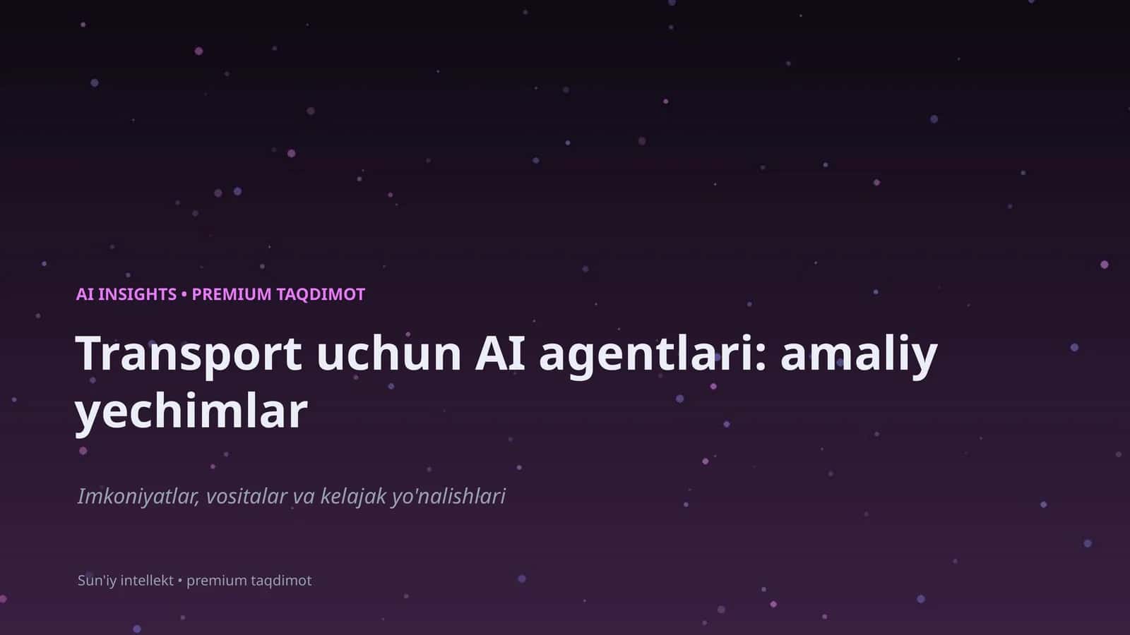 Transport uchun AI agentlari: amaliy yechimlar 1