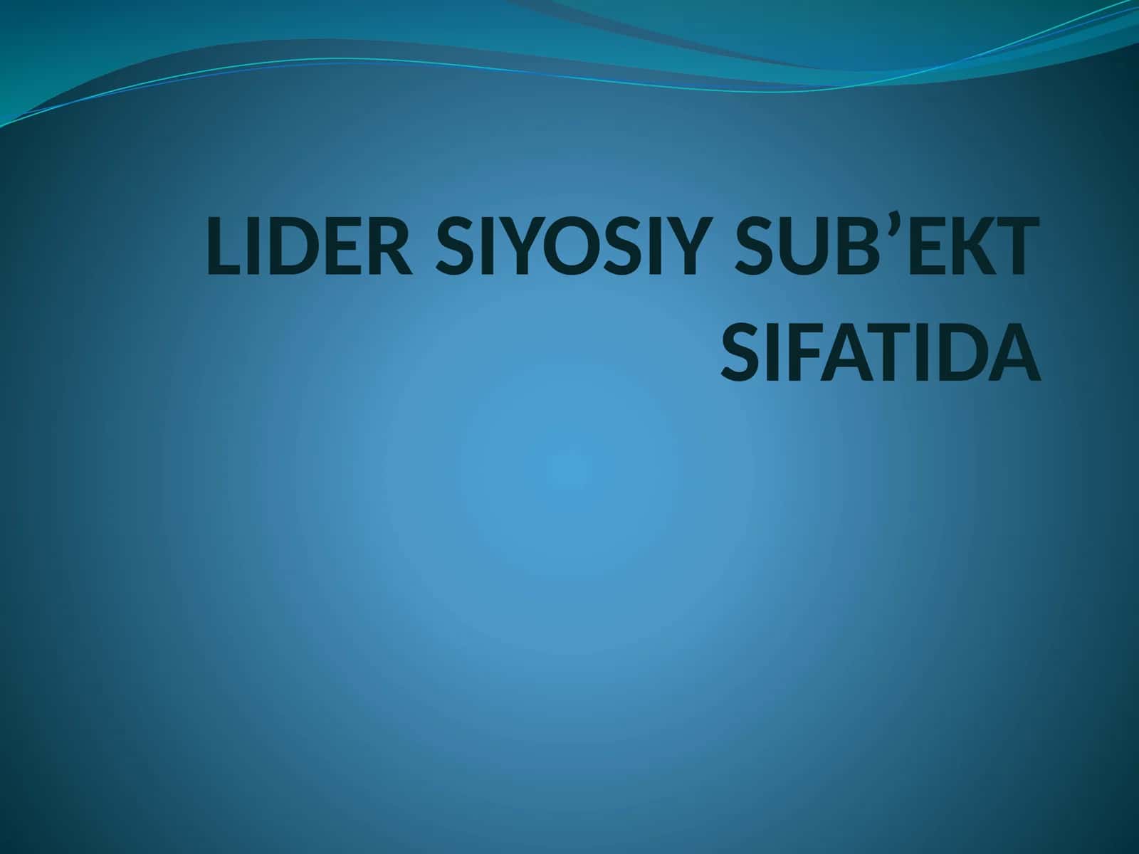 LIDER SIYOSIY SUB’EKT SIFATIDA 1