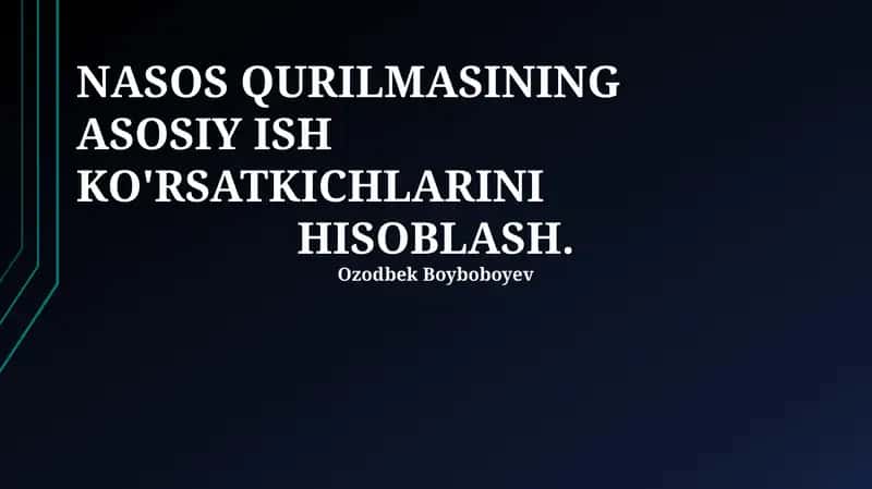 Nasos Qurilmasining Asosiy Ish Ko'rsatkichlarini Hisoblash 1
