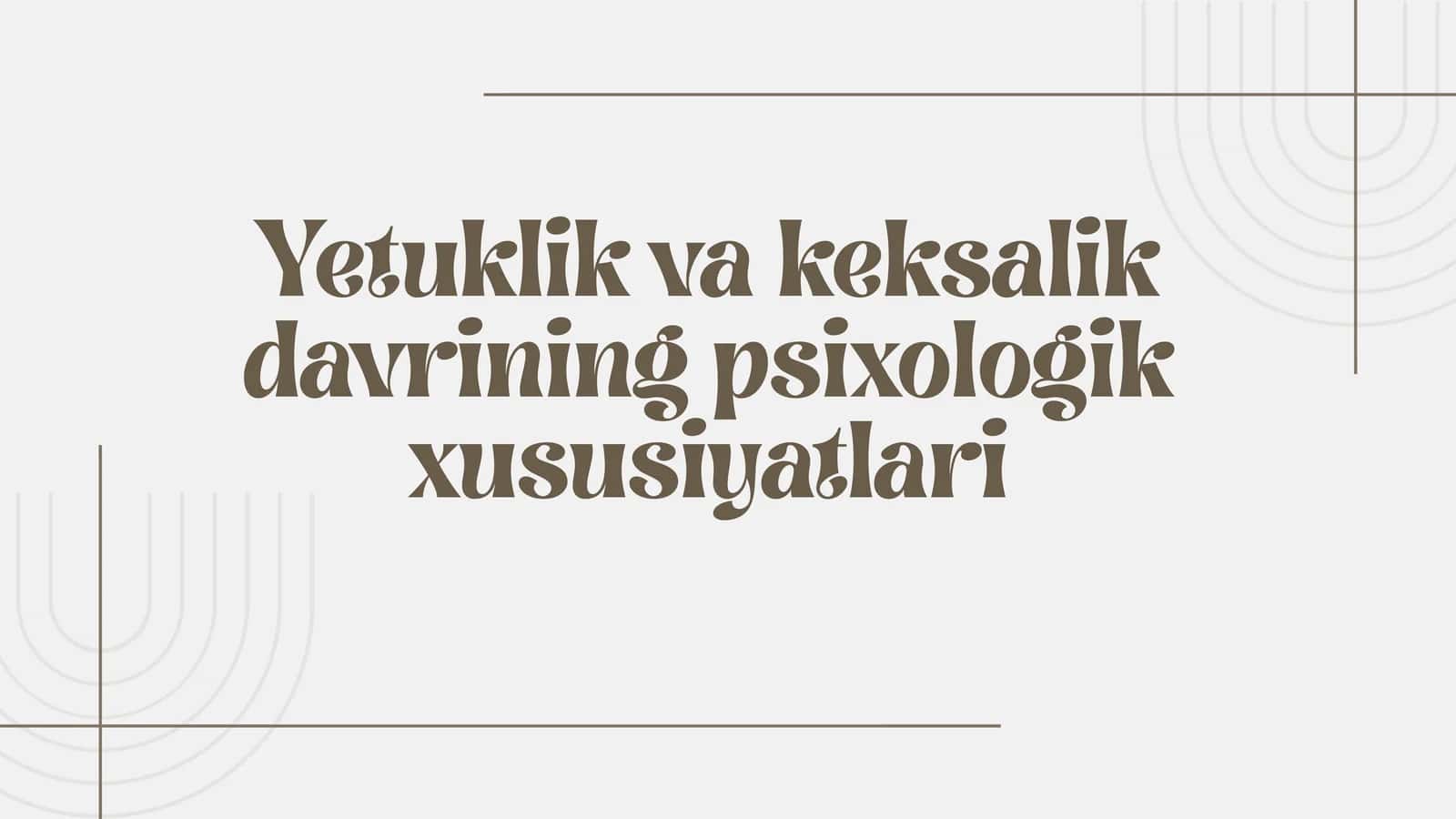 Yetuklik va keksalik davrining psixologik xususiyatlari 1