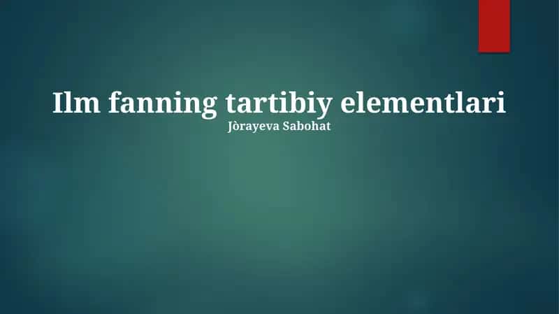 Ilm fanning tartibiy elementlari 1