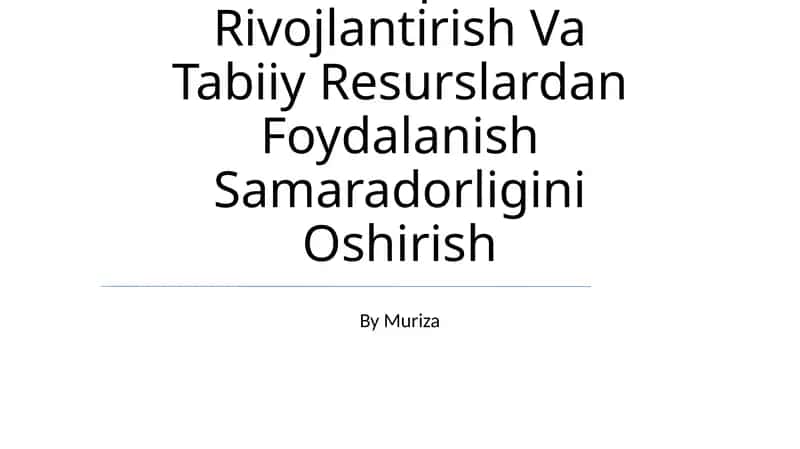 Iqtisodiyot Tarmoqlarini Rivojlantirish Va Tabiiy Resurslardan Foydalanish Samaradorligini Oshirish 1