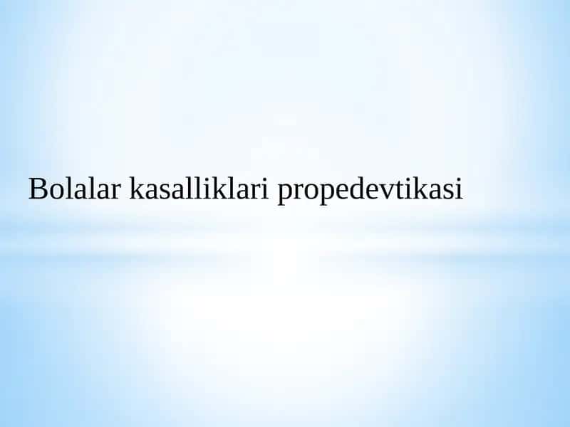 Bolalar kasalliklari propedevtikasi 1