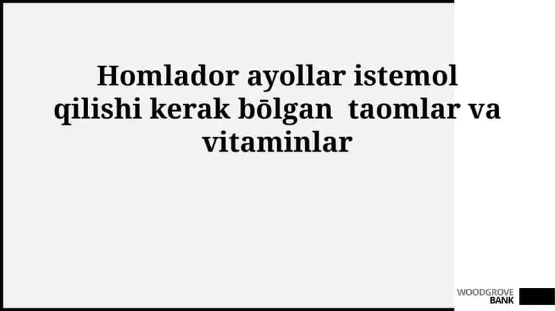 Homlador ayollar istemol qilishi kerak bōlgan taomlar va vitaminlar 1