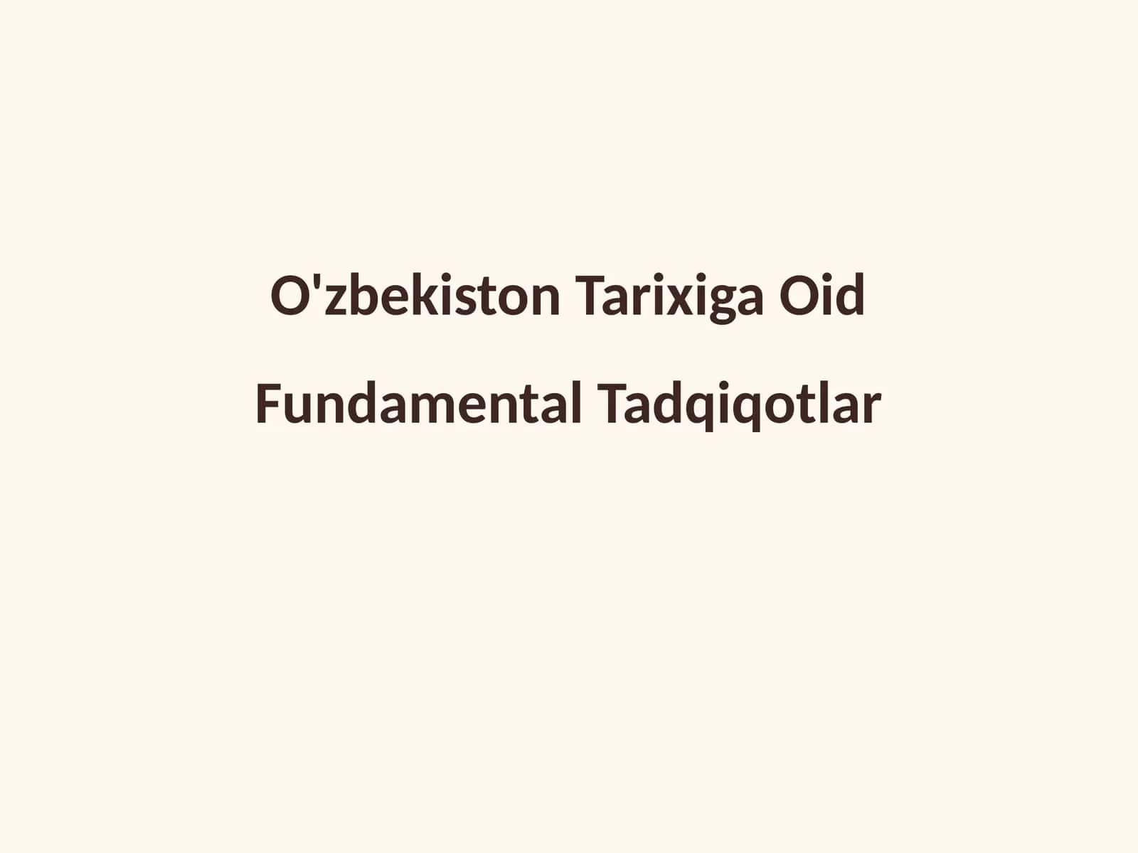 O'zbekiston Tarixiga Oid Fundamental Tadqiqotlar 1
