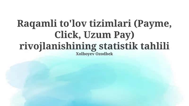 Raqamli to'lov tizimlari (Payme, Click, Uzum Pay) rivojlanishining statistik tahlili 1