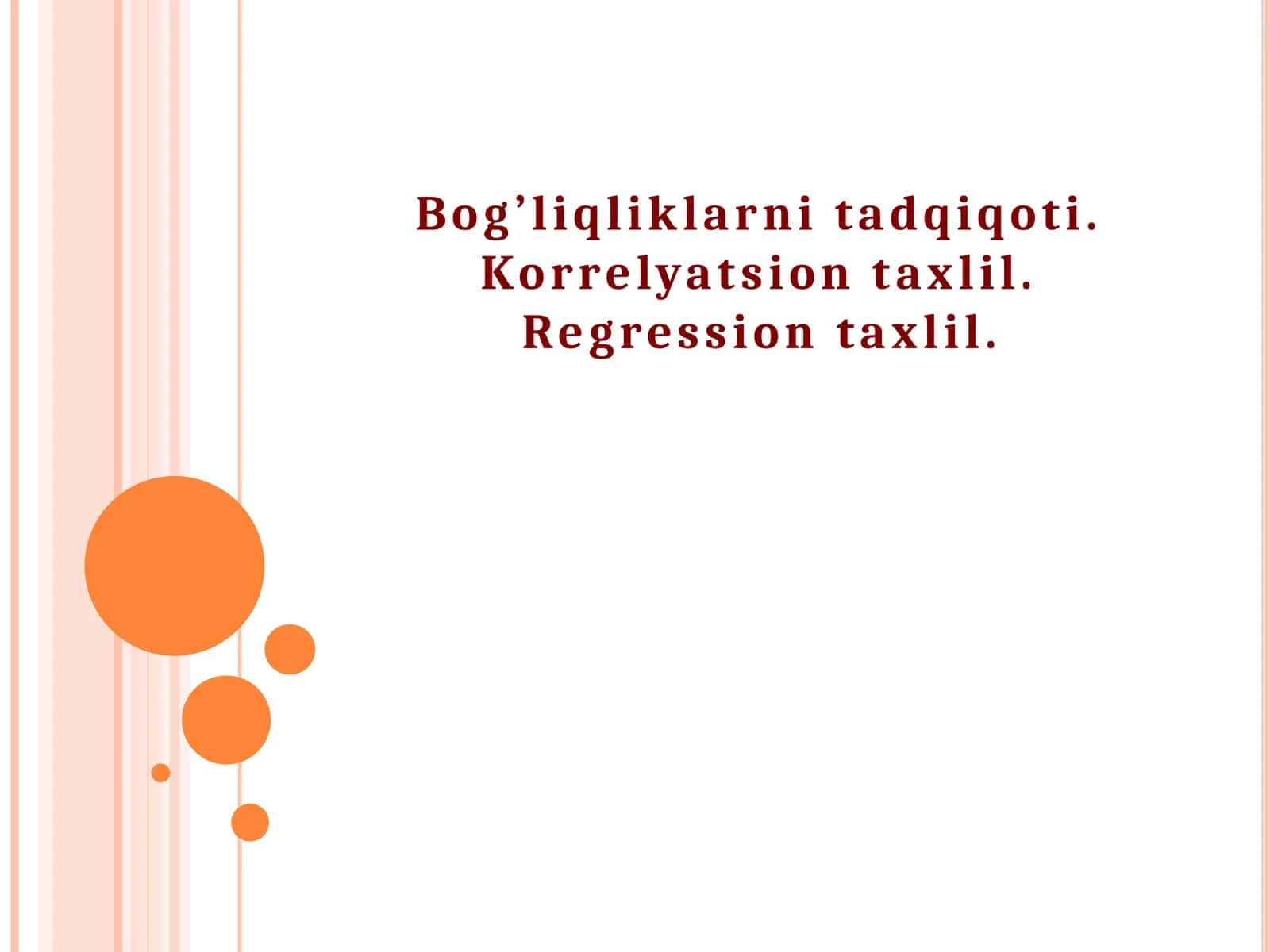 Bog’liqliklarni tadqiqoti. Korrelyatsion taxlil. Regression taxlil 1