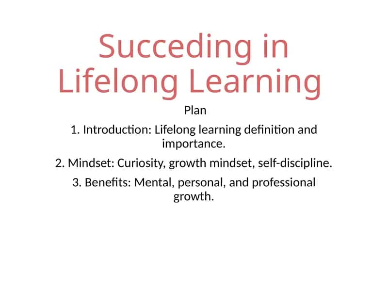 Succeeding in Lifelong Learning 1