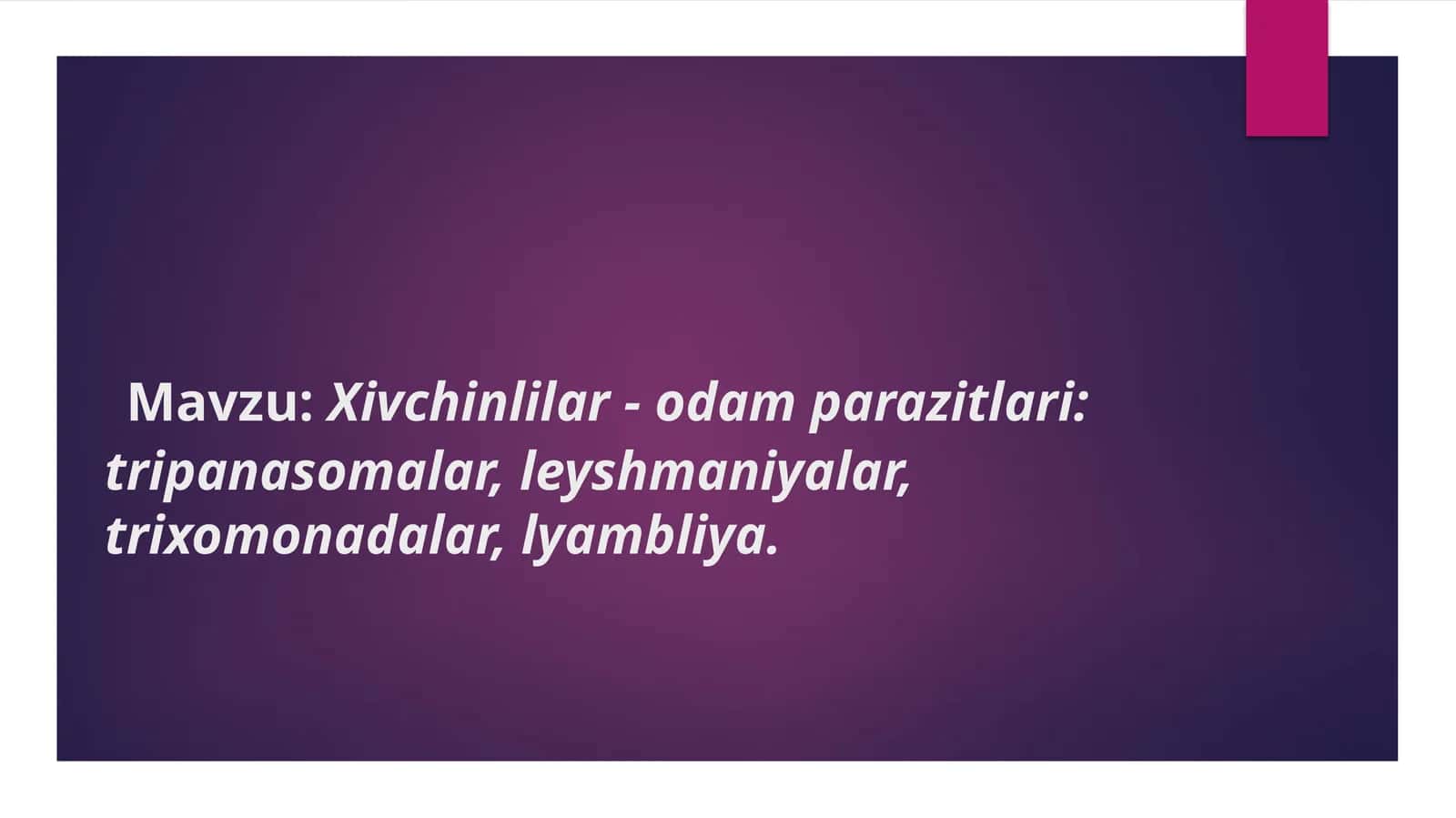 Przentatsiya-Xivchinlilar - odam parazitlari tripanasomalar, leyshmaniyalar, trixomonadalar, lyambliya mavzusi bo'yicha biologya fani. 1