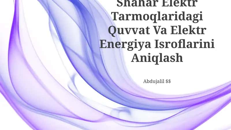 Shahar Elektr Tarmoqlaridagi Quvvat Va Elektr Energiya Isroflarini Aniqlash 1