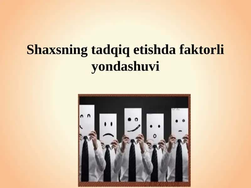 Shaxsning tadqiqetishda faktorli yondashuvi 1